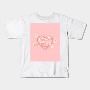 i'm like the other girls Kids T-Shirt